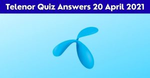 Telenor Quiz Today 20 April 2021