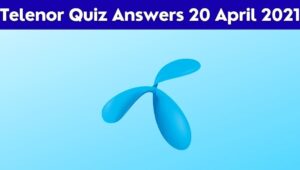 Telenor Quiz Today 20 April 2021 – Test Your Skills