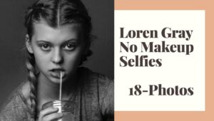 Loren Gray No Makeup Selfies | 10 Recent Photos