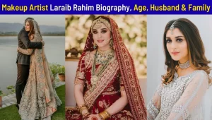 Makeup Artist Laraib Rahim Biography, Age, Husband & Family