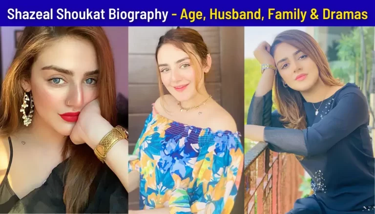 Shazeal Shoukat Biography and Wikipedia DetailsPakistani Actress