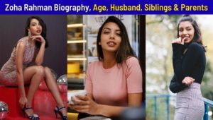 Zoha Rahman Biography, Age, Husband, Family, Drama & Movies