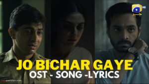 Jo Bichar Gaye OST Lyrics – Geo TV Drama