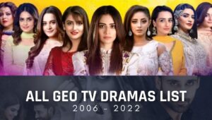 All Geo TV Dramas List Broadcast By Geo Tv Since 2006