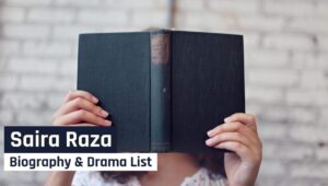 Writer Saira Raza Biography and Drama List