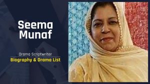 Drama Scripctwriter Seema Munaf Biography and Drama list
