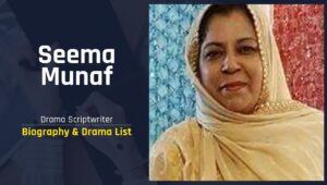 Seema Munaf Biography & Drama List