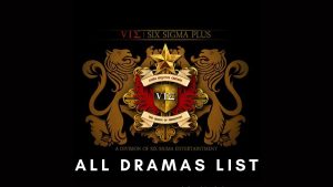 Six Sigma Production Drama List
