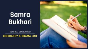 Samra Bukhari Biography and Drama List