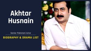 Akhtar Husnain Actor Biography
