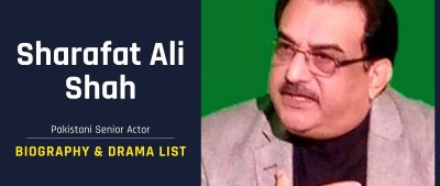 Sharafat Ali Shah Biography, Age, Wife & Drama List