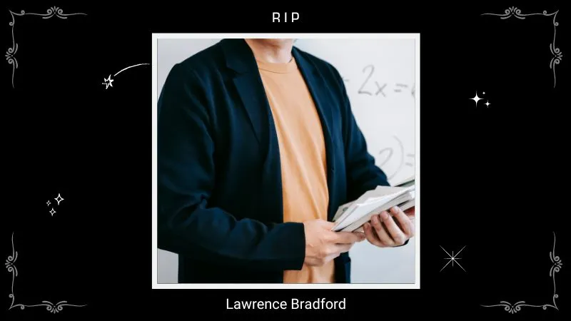 Lawrence Bradford, a West Boca High School Teacher from Boca Raton, FL, has Died
